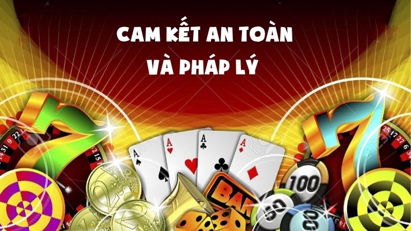 Cam kết an toàn và pháp lý