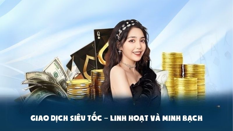 Giao dịch siêu tốc – Linh hoạt và minh bạch