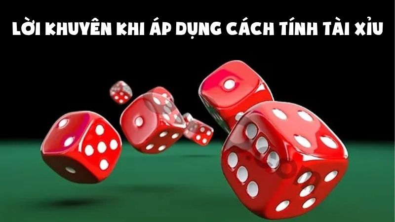 Lời khuyên khi áp dụng cách tính tài xỉu