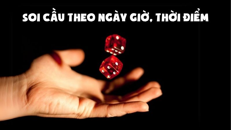 Soi cầu theo ngày giờ - thời điểm