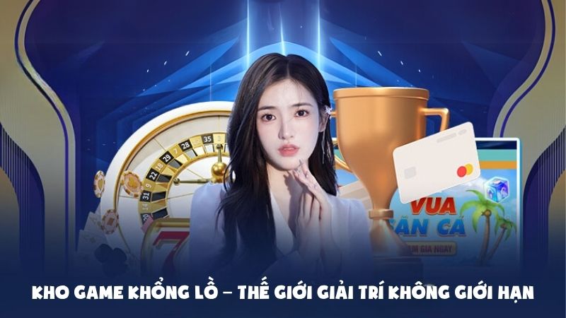 Thư viện game đồ sộ – Trải nghiệm giải trí bất tận